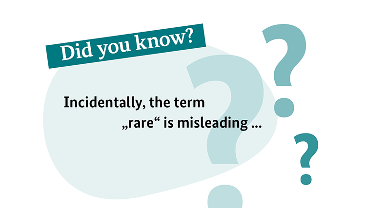 Did you know? Incidentally, the term 'rare' is misleading...