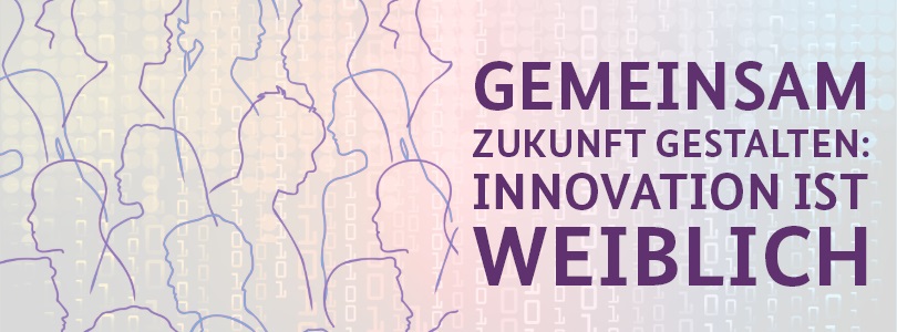 Gemeinsam Zukunft gestalten: Innovation ist weiblich