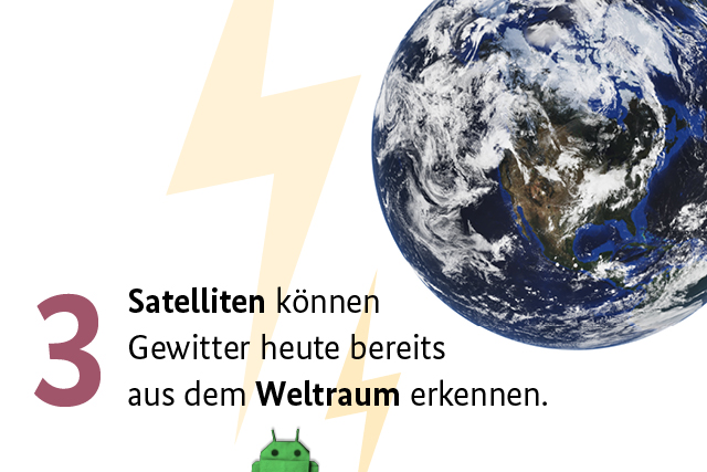 3. Satelliten können Gewitter heute bereits aus dem Weltraum erkennen.