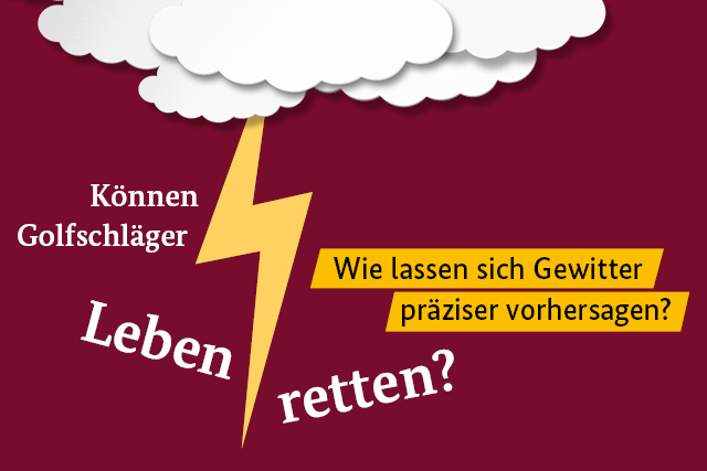 Können Golfschläger Leben retten? Wie lassen sich Gewitter präziser vorhersagen?