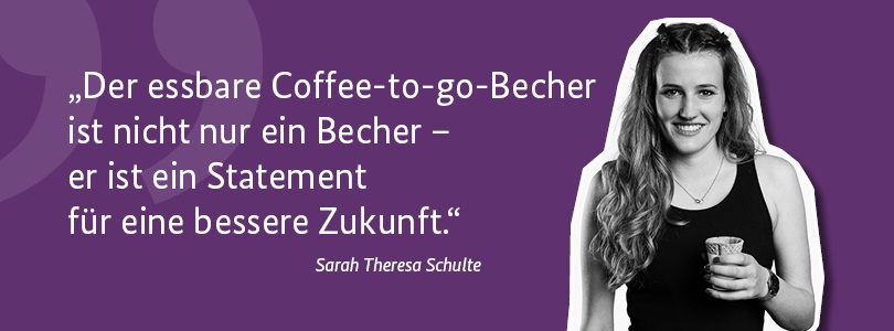 Zitatbild: "Der essbare Coffee-to-go-Becher ist nicht nur Becher. Er ist Statement für die Zukunft.